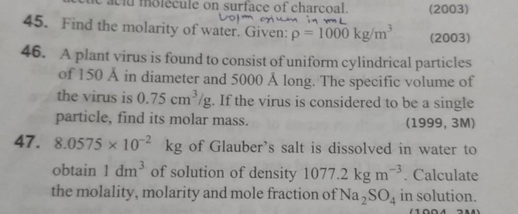 45. Find the molarity of water. Given: ρ=1000 kg/m3 (2003) 46. A plant vi..
