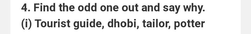 4-find-the-odd-one-out-and-say-why-i-tourist-guide-dhobi-tailor-po