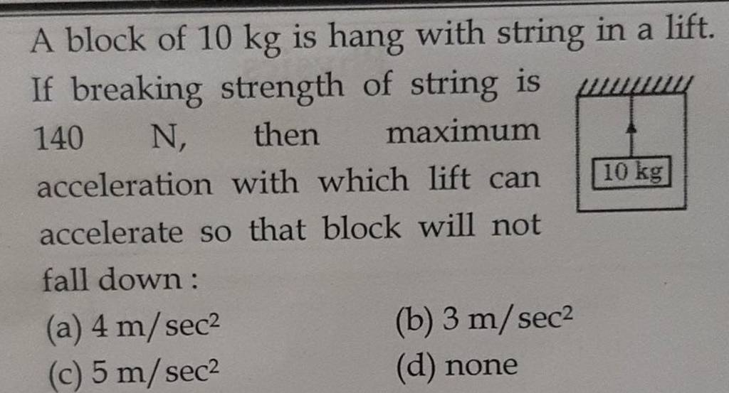 A Block Of 10 Kg Is Hang With String In A Lift If Breaking Strength Of S 