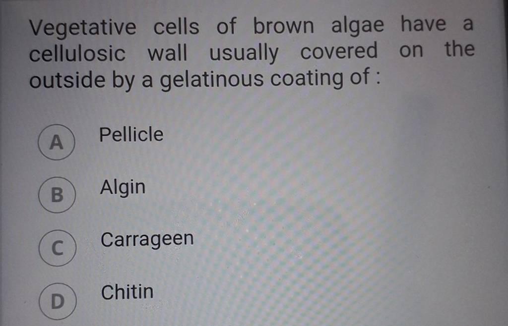 Vegetative cells of brown algae have a cellulosic wall usually covered on..