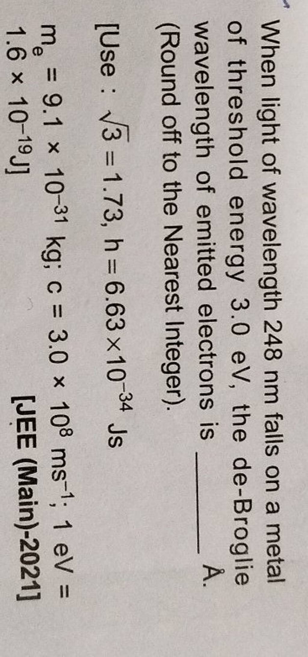 When light of wavelength 248 nm falls on a metal of threshold energy 3.0e..