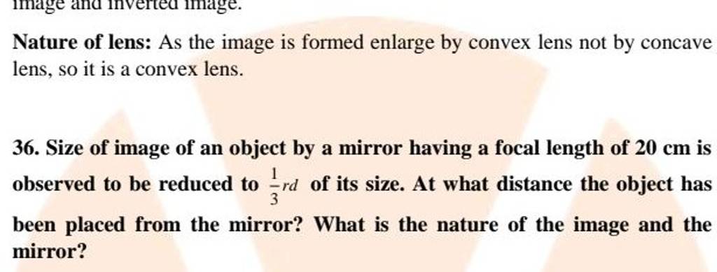 Nature of lens: As the image is formed enlarge by convex lens not by conc..