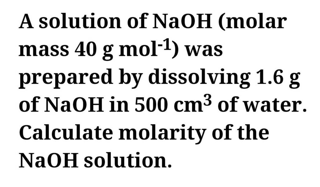 A Solution Of Naoh Molar Mass 40 G Mol−1 Was Prepared By Dissolving 1