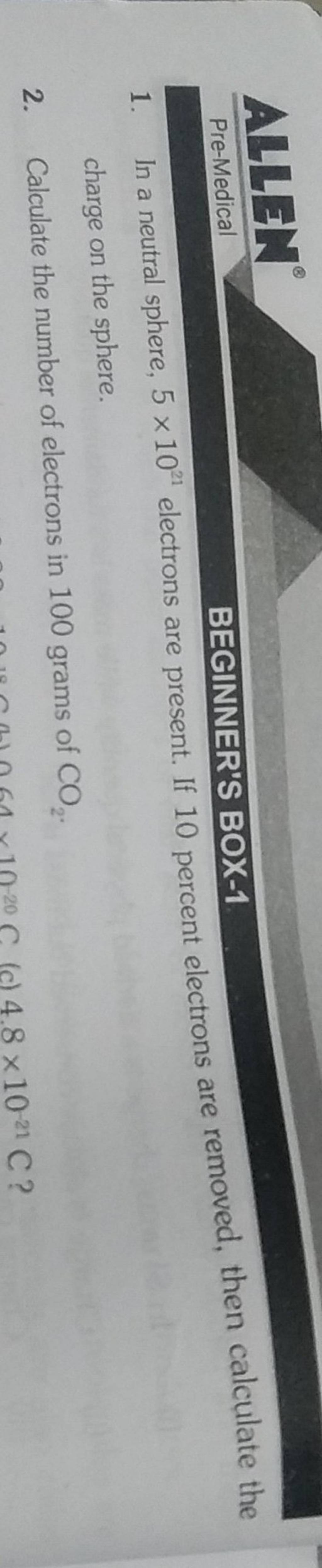 preevedical ALLEN BEGINNER'S BOX1 1. In a neutral sphere, 5×1021 el..
