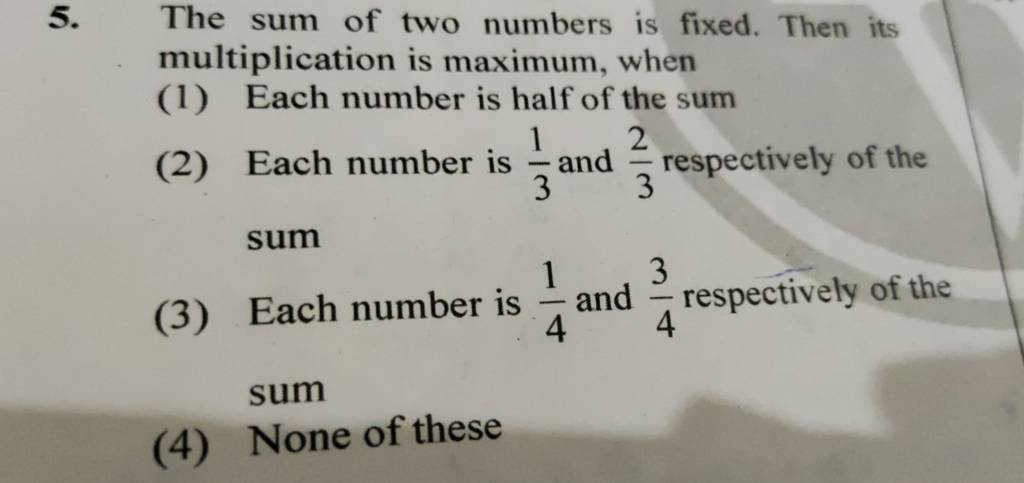 The sum of two numbers is fixed. Then its multiplication is maximum, when..