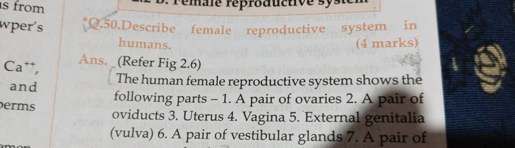 *Q.50.Describe female reproductive system in humans. Ans. (Refer Fig 2.6)..