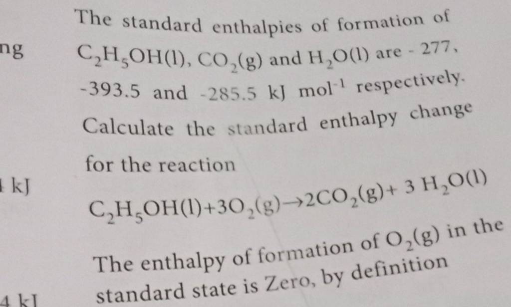 The standard enthalpies of formation of C2 H5 OH(1),CO2 ( g) and H2 O(1)