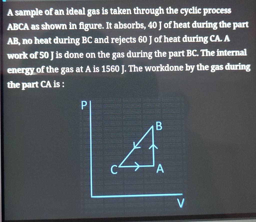 A Sample Of An Ideal Gas Is Taken Through The Cyclic Process ABCA As Show..