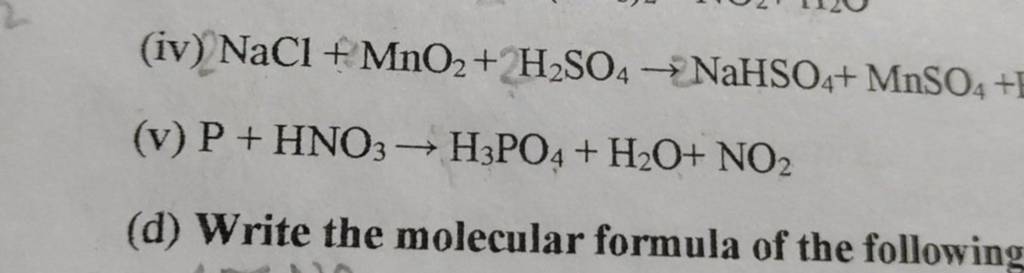 (iv) NaCl+MnO2 +2H2 SO4 →NaHSO4 +MnSO4 + (v) P+HNO3 →H3 PO4 +H2 O+NO2 (d..