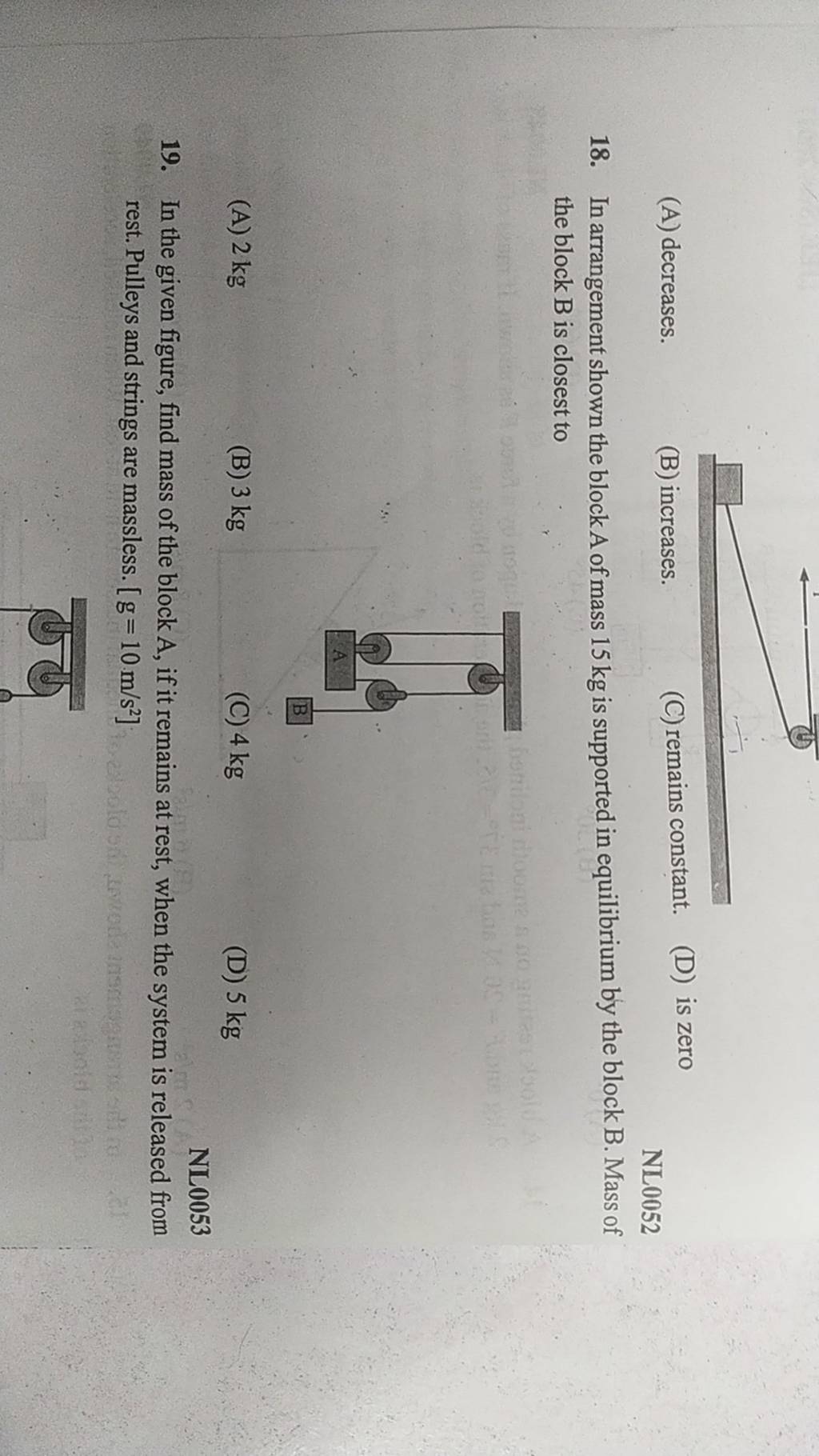 NL0052 18. In arrangement shown the block A of mass 15 kg is supported in..