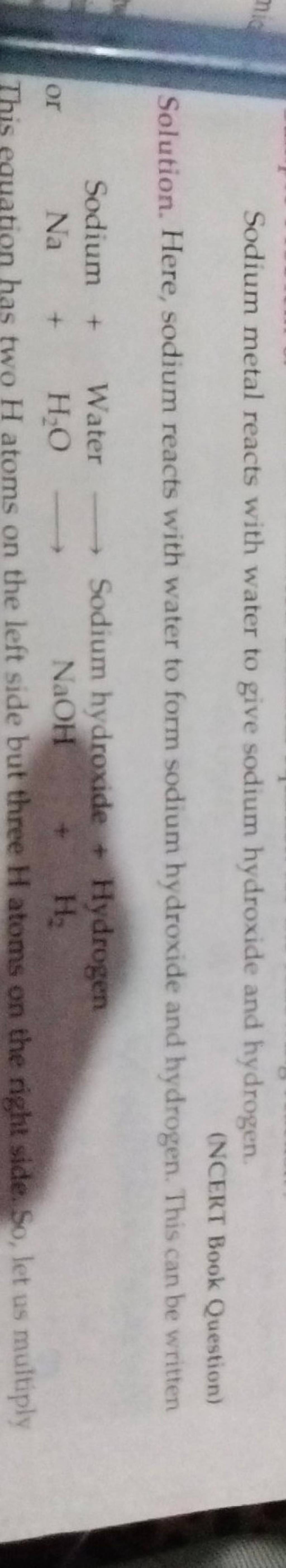 Sodium metal reacts with water to give sodium hydroxide and hydrogen...