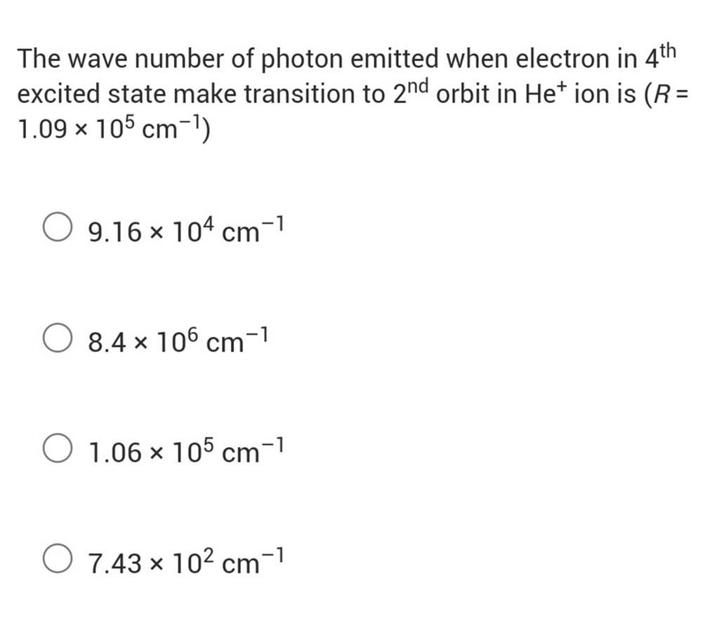 The wave number of photon emitted when electron in 4th excited state mak..