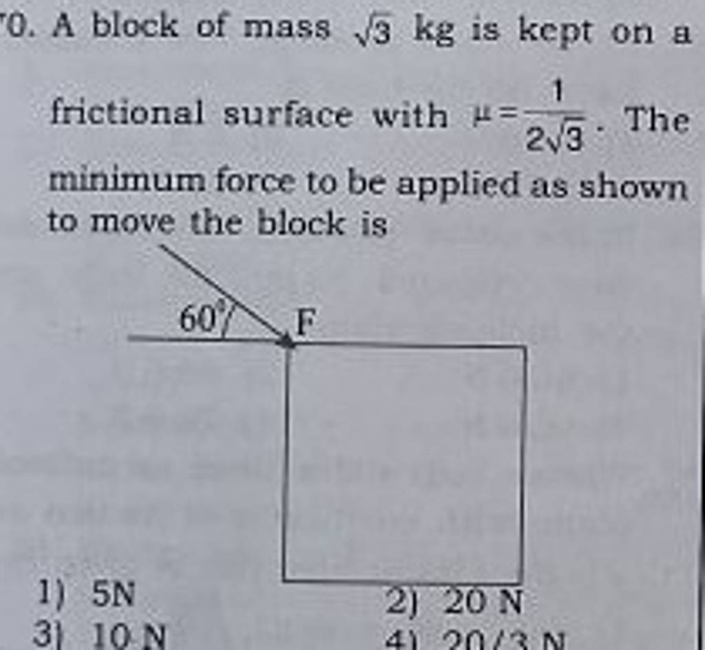 To A Block Of Mass Kg Is Kept On A Frictional Surface With T