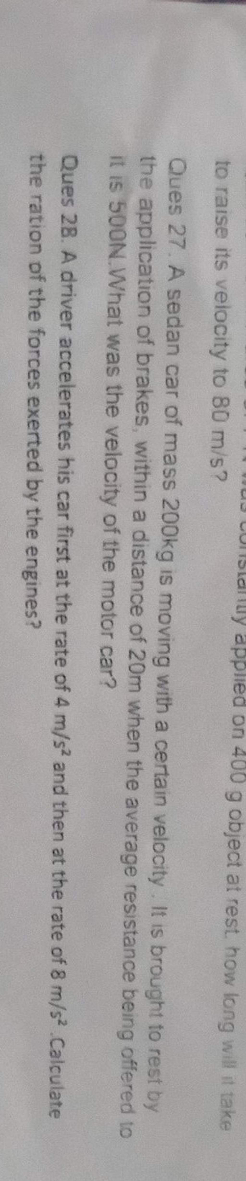 to raise its velocity to 80 m/s ? Ques 27 . A sedan car of mass 200 kg is..