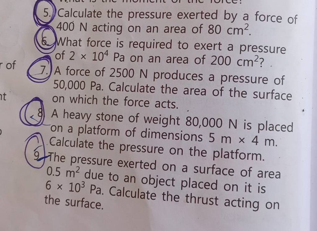 5. Calculate the pressure exerted by a force of 400 N acting on an area o..
