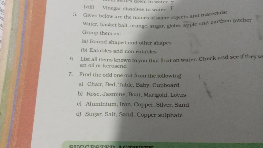 Vinegar dissolves in water. T 5. Given below are the names of some objec..