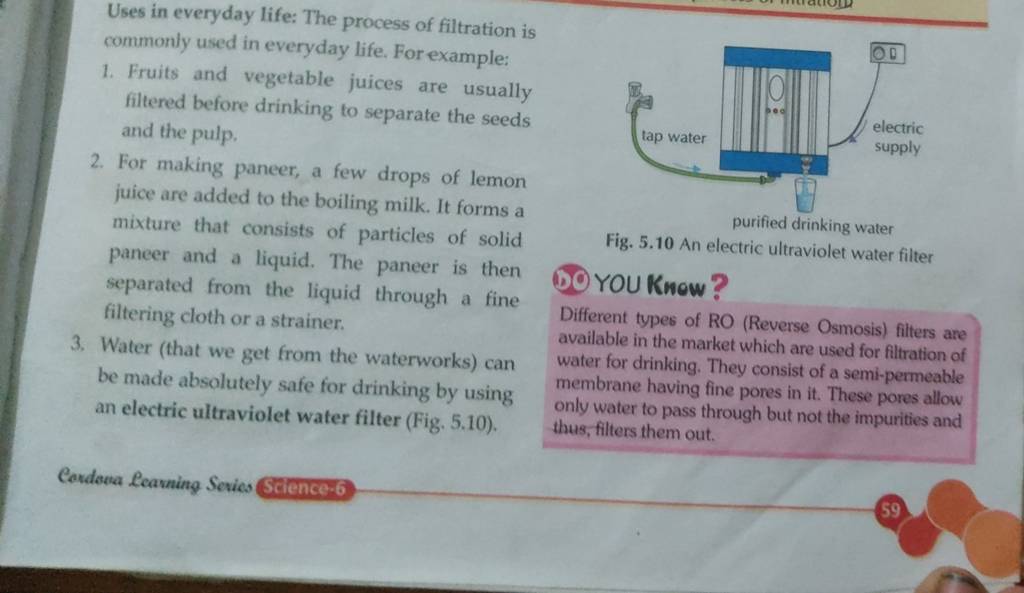 Uses in everyday life The process of filtration is commonly used in ever..