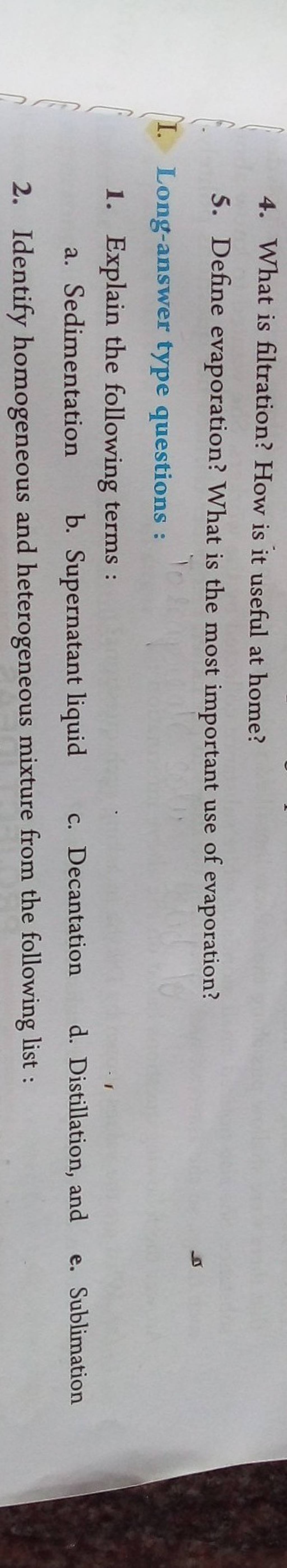 What is filtration? How is it useful at home? 5. Define evaporation? What..