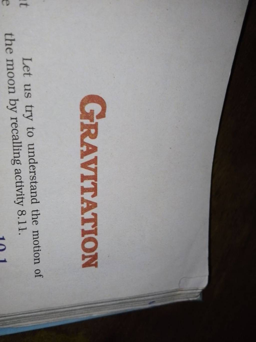 Graviation
Let us try to understand the motion
the moon by recalling a