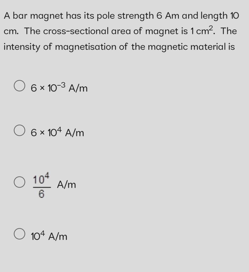 A bar has its pole strength 6 Am and length 10 cm. The crosssecti..