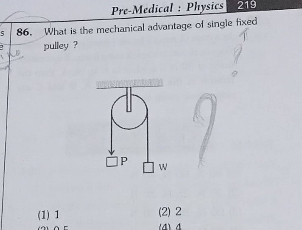 PreMedical Physics 219 86. What is the mechanical advantage of single