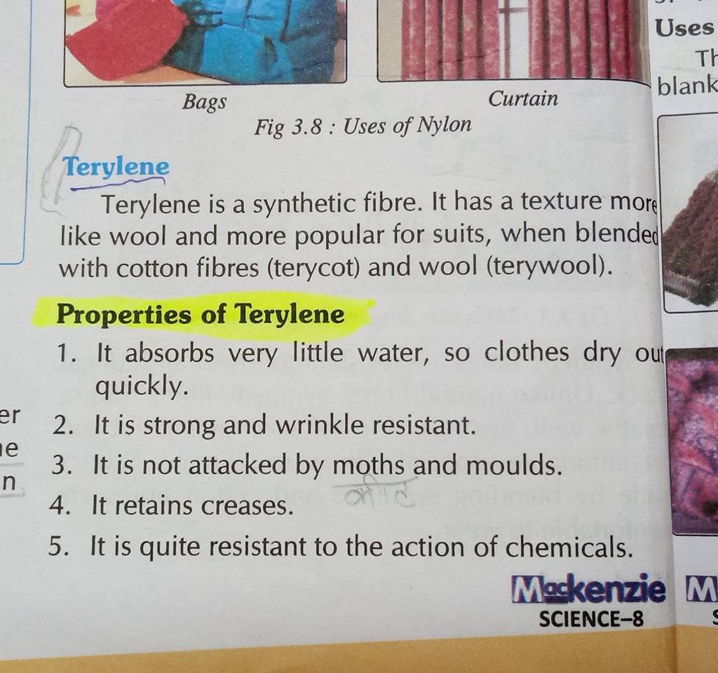 Uses Terylene Terylene is a synthetic fibre. It has a texture more like w..