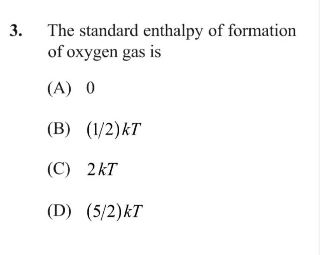 The standard enthalpy of formation of oxygen gas is Filo