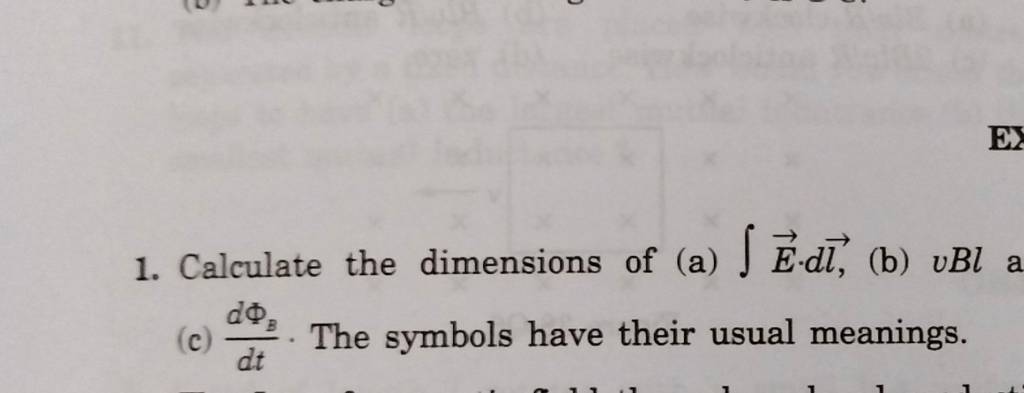 1. Calculate The Dimensions Of (a) ∫E⋅dl, (b) VBl A (c) DtdΦB . The Symb..