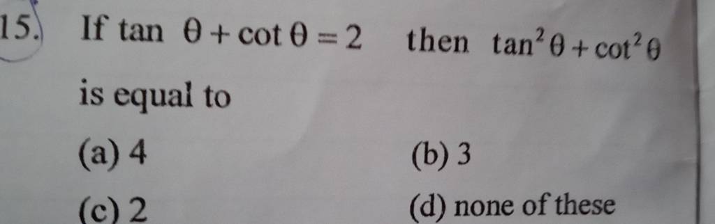 If Tanθcotθ2 Then Tan2θcot2θ Is Equal To Filo 4538