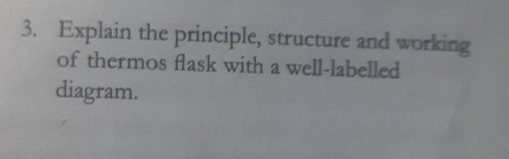 3-explain-the-principle-structure-and-working-of-thermos-flask-with-a-w