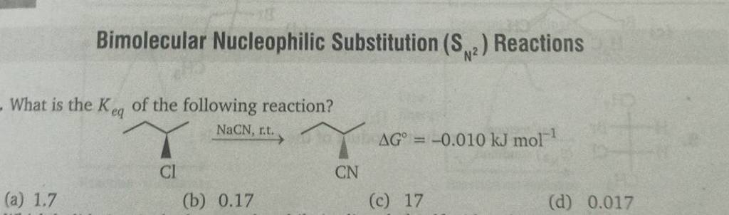 Bimolecular Nucleophilic Substitution (SN2 ) Reactions What is the Keq o..