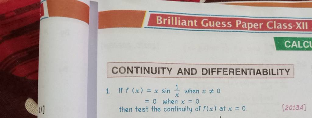 Brilliant Guess Paper Class-XII
CONTINUITY AND DIFFERENTIABILITY
1. If