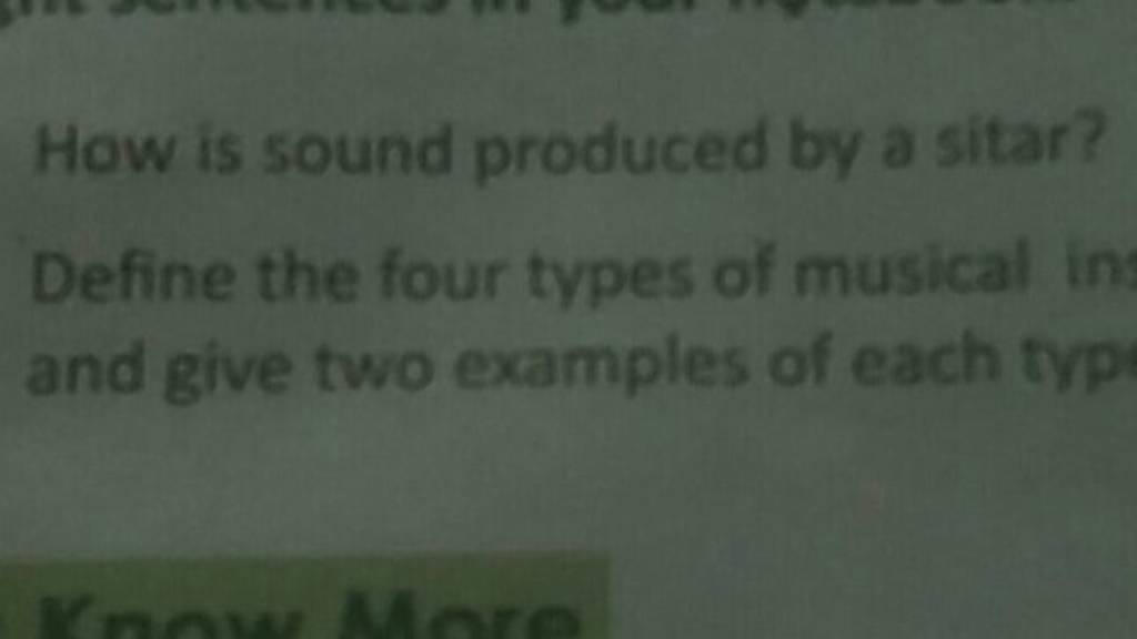 How is sound produced by a sitar? Define the four types of musical in and..