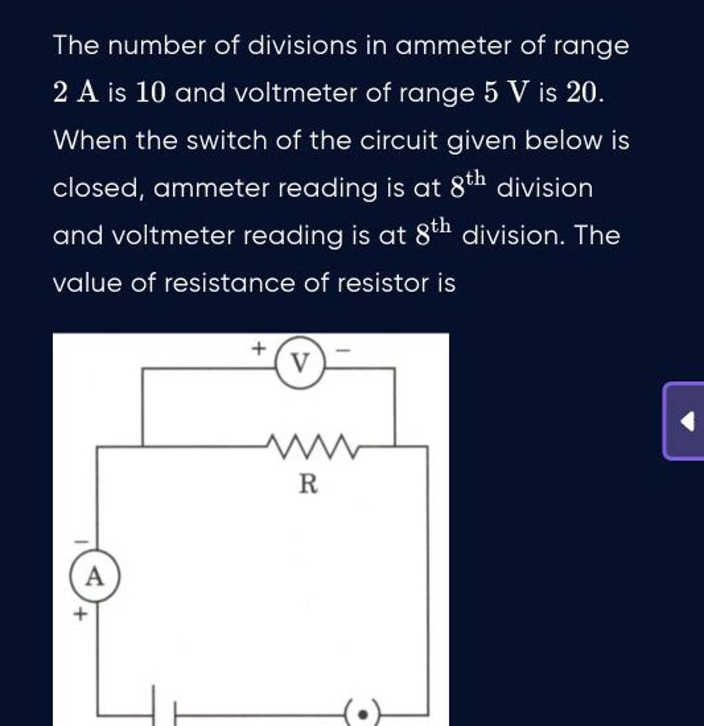 The number of divisions in ammeter of range 2 A is 10 and voltmeter of ra..