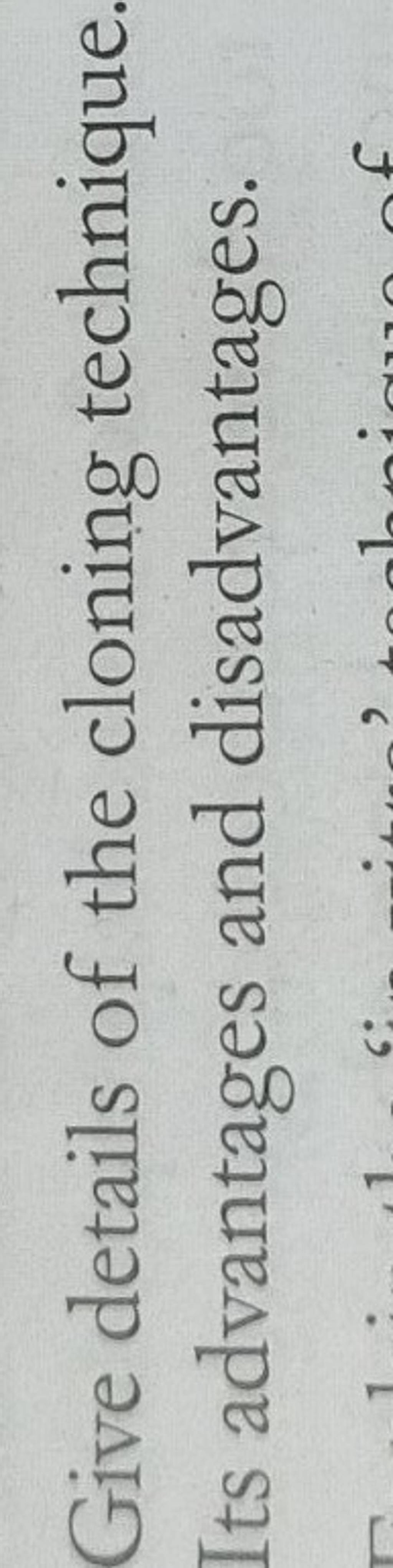 Give details of the cloning technique. Its advantages and disadvantages.