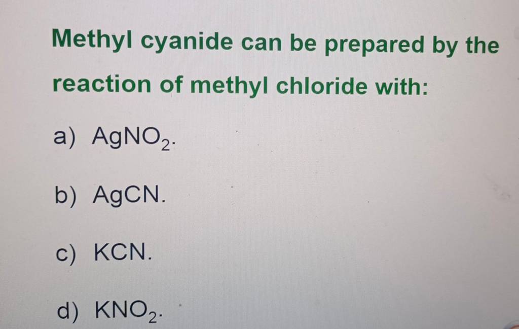 Methyl cyanide can be prepared by the reaction of methyl chloride with..