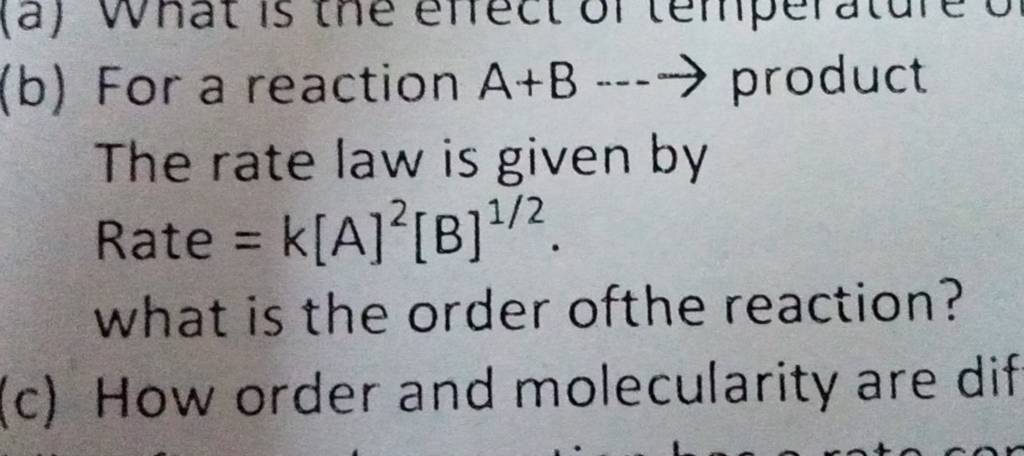 (b) For A Reaction A+B⋯→ Product The Rate Law Is Given By Rate =k[A]2[B]1..