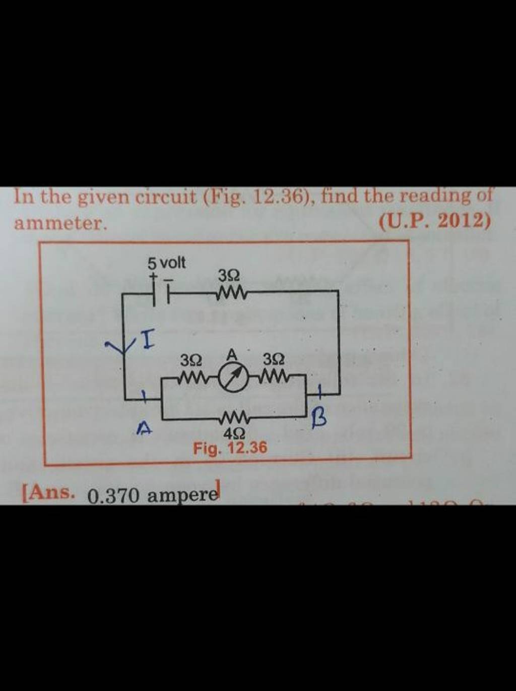 In the given circuit (Fig. 12.36), find the reading of ammeter. (U.P. 201..