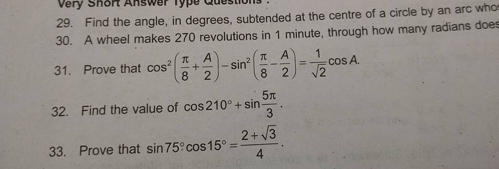 29. Find the angle, in degrees, subtended at the centre of a circle by
