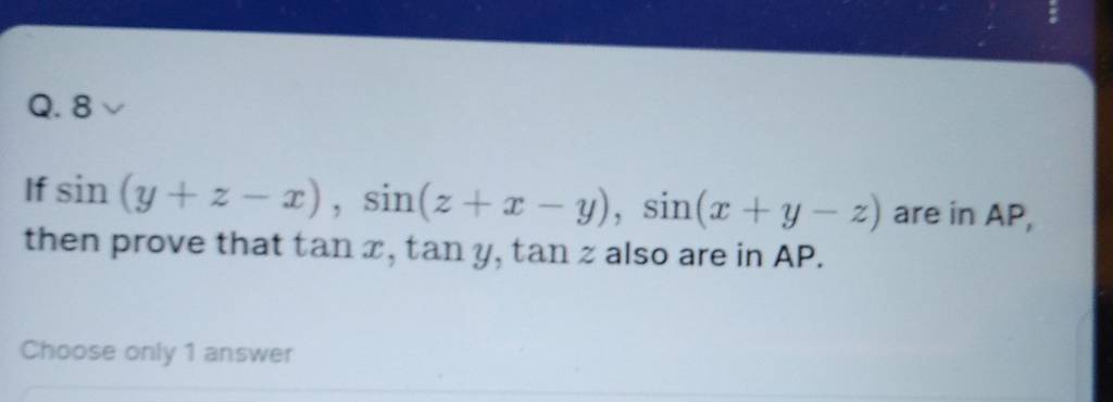 Q 8 If Sin Y Z−x Sin Z X−y Sin X Y−z Are In Ap Then Prove That Tanx