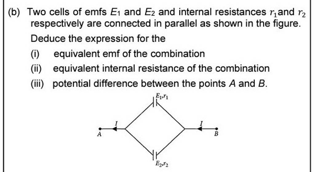 (b) Two Cells Of Emfs E1 And E2 And Internal Resistances R1 And R2 Re..