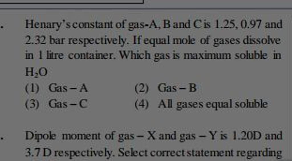 Henary's Constant Of Gas- A,B And C Is 1.25,0.97 And 2.32 Bar Respectivel..