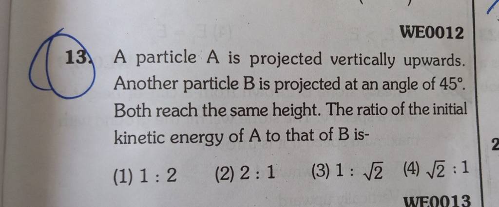 A Particle A Is Projected Vertically Upwards. Another Particle B Is Proje..