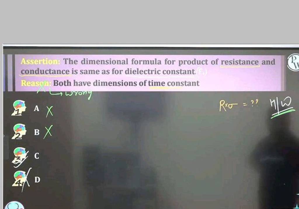 Assertion The dimensional formula for product of resistance and conducta..