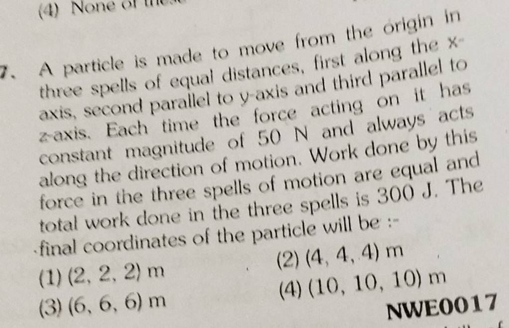 7. A particle is made to move from the origin in three spells of equal di..