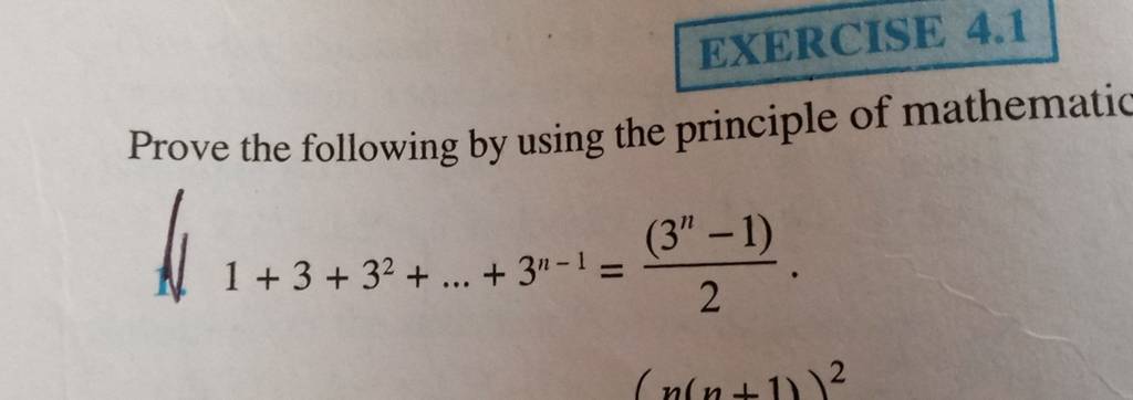 EXERCISE 4.1
Prove the following by using the principle of mathematic
