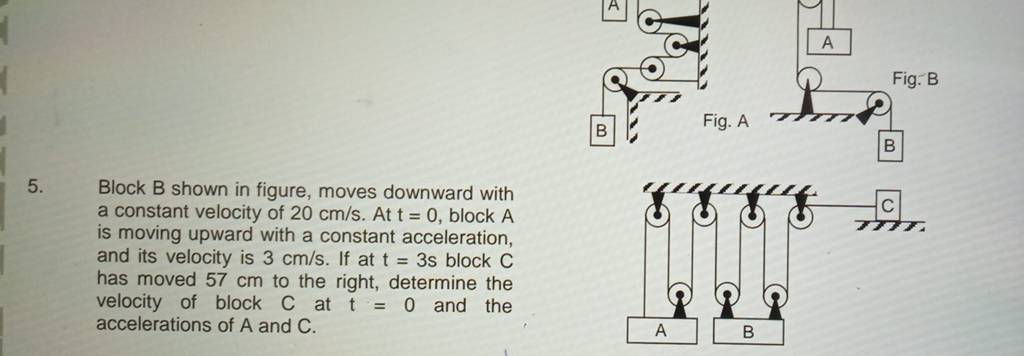 5. Block B Shown In Figure, Moves Downward With A Constant Velocity Of 20..