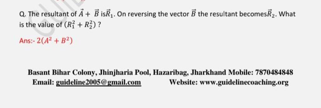 Q. The Resultant Of A+B Is R1 . On Reversing The Vector B The Resultant B..