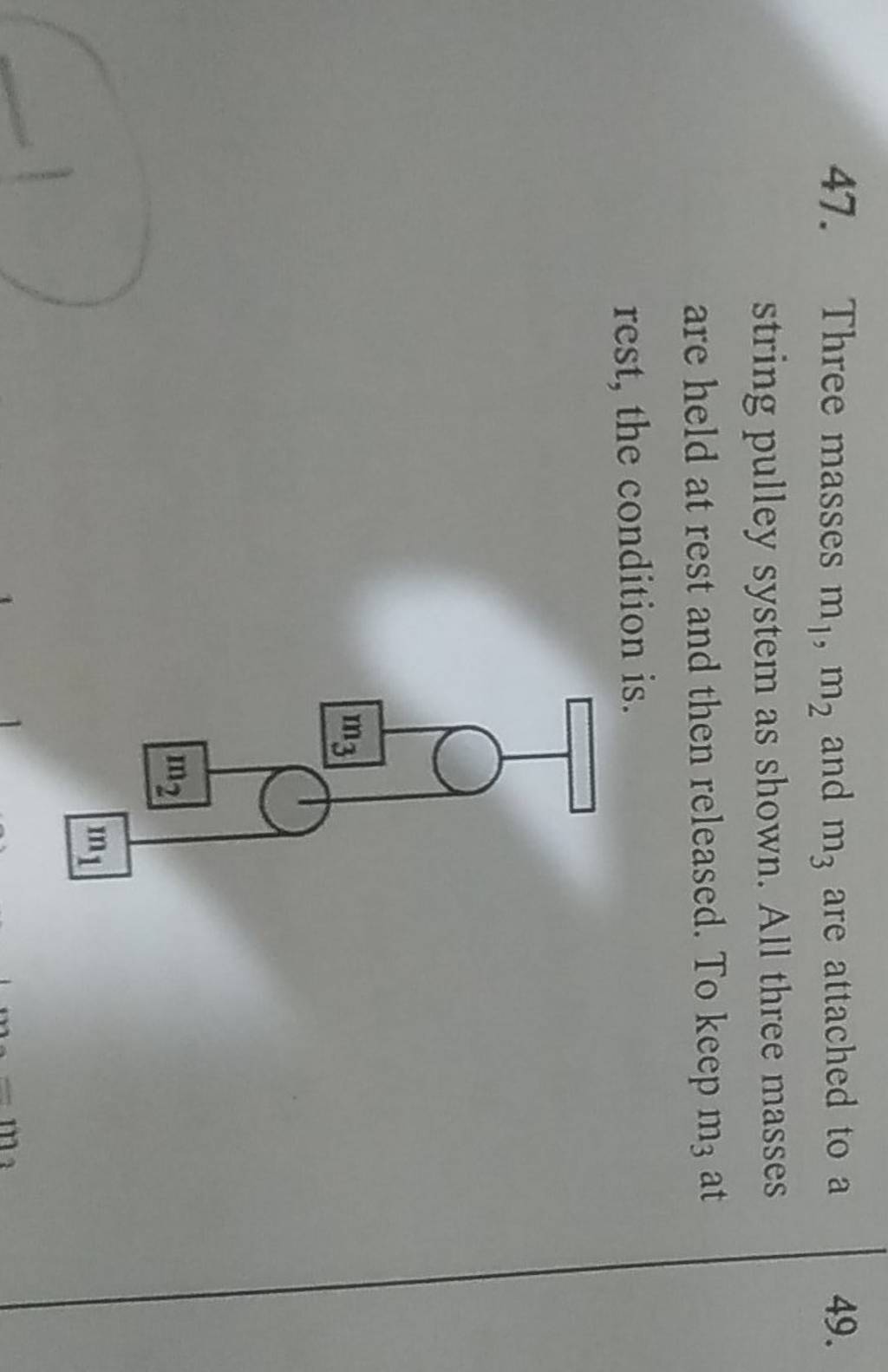 Three masses m, m, and mz are attached to a string as shown in the figure.  All three masses are held rest and then released. To keep m, rest, the  condition is