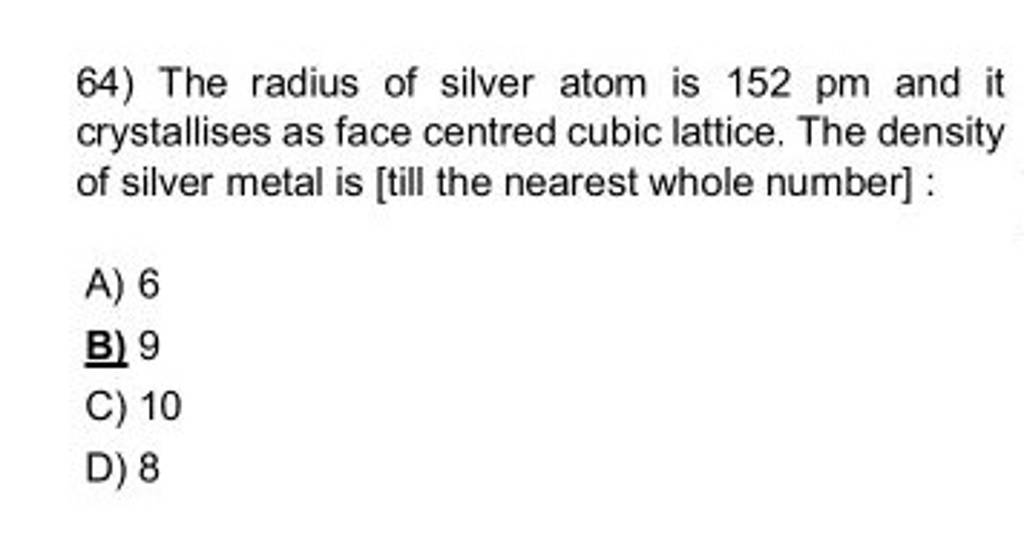 The radius of silver atom is 152pm and it crystallises as face centred c..